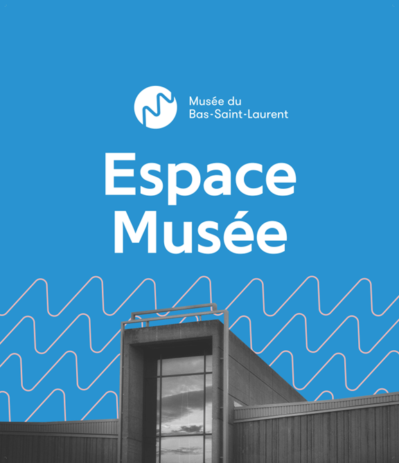 Le Musée du Bas-Saint-Laurent inaugure l’Espace Musée